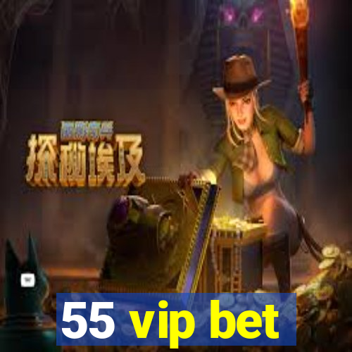 55 vip bet